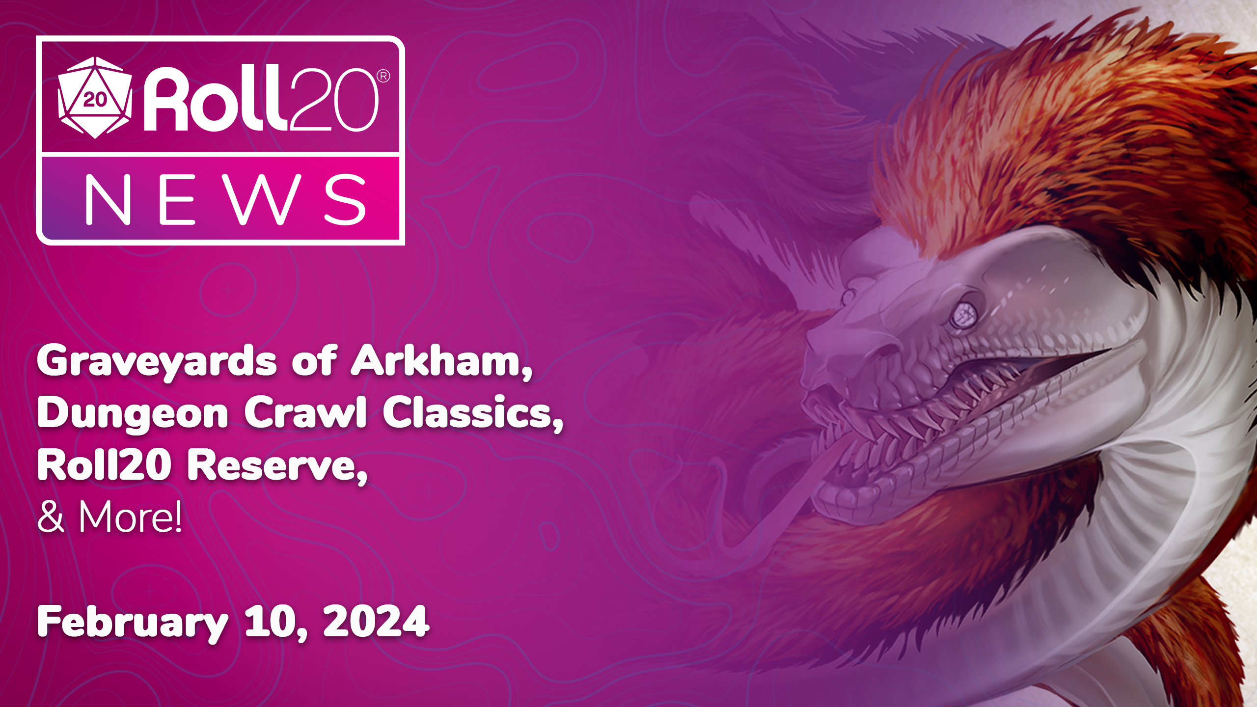 Roll20 News: Graveyards of Arkham, Dungeon Crawl Classics, Roll20 Reserve, & More! February 10, 2024