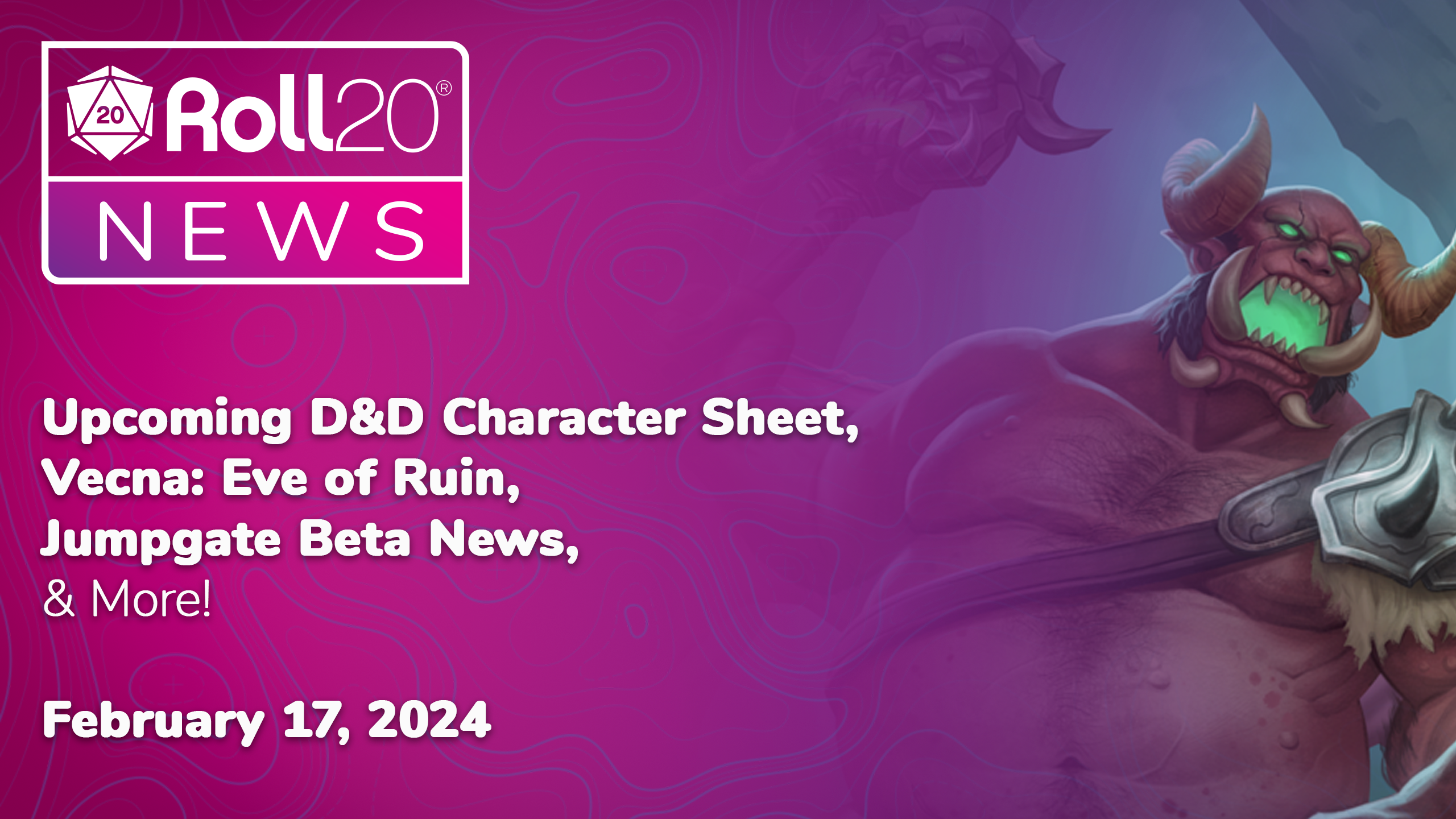 Roll20 News: New D&D Character Sheet, Vecna: Eve of Ruin, Jumpgate Beta News & More! February 17, 2024