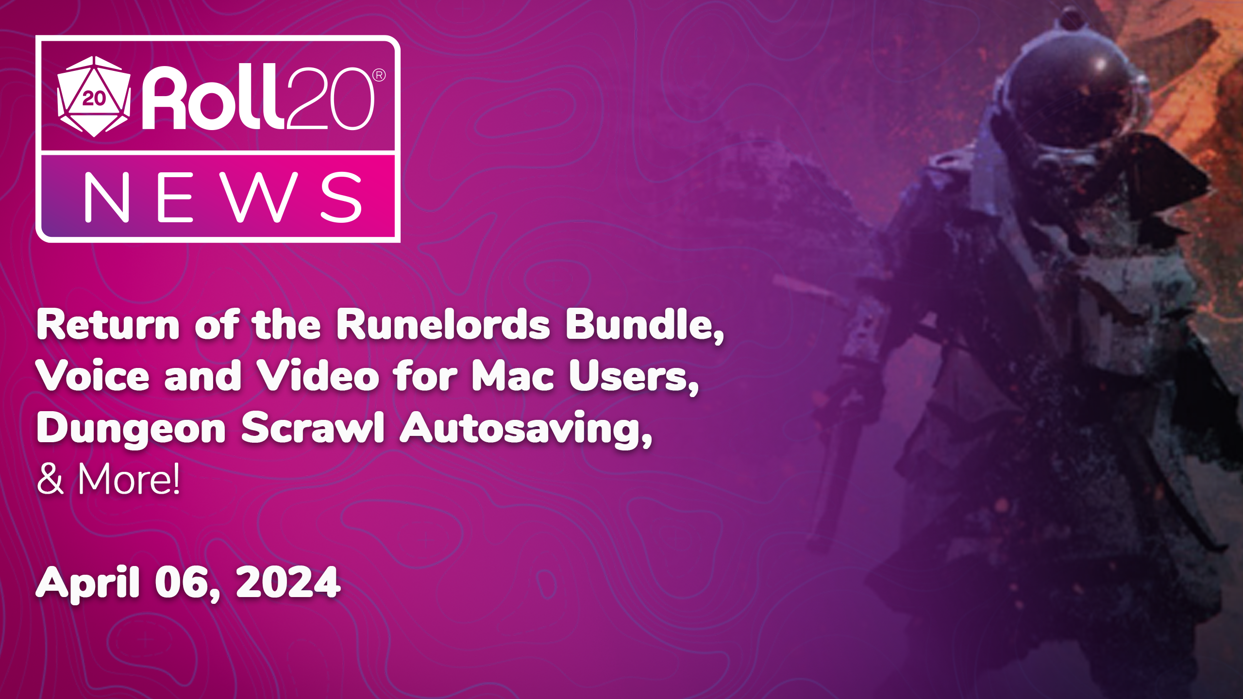 In this Newsletter | Return of the Runelords, Voice and Video for Mac, Dungeon Scrawl Updates, & More!