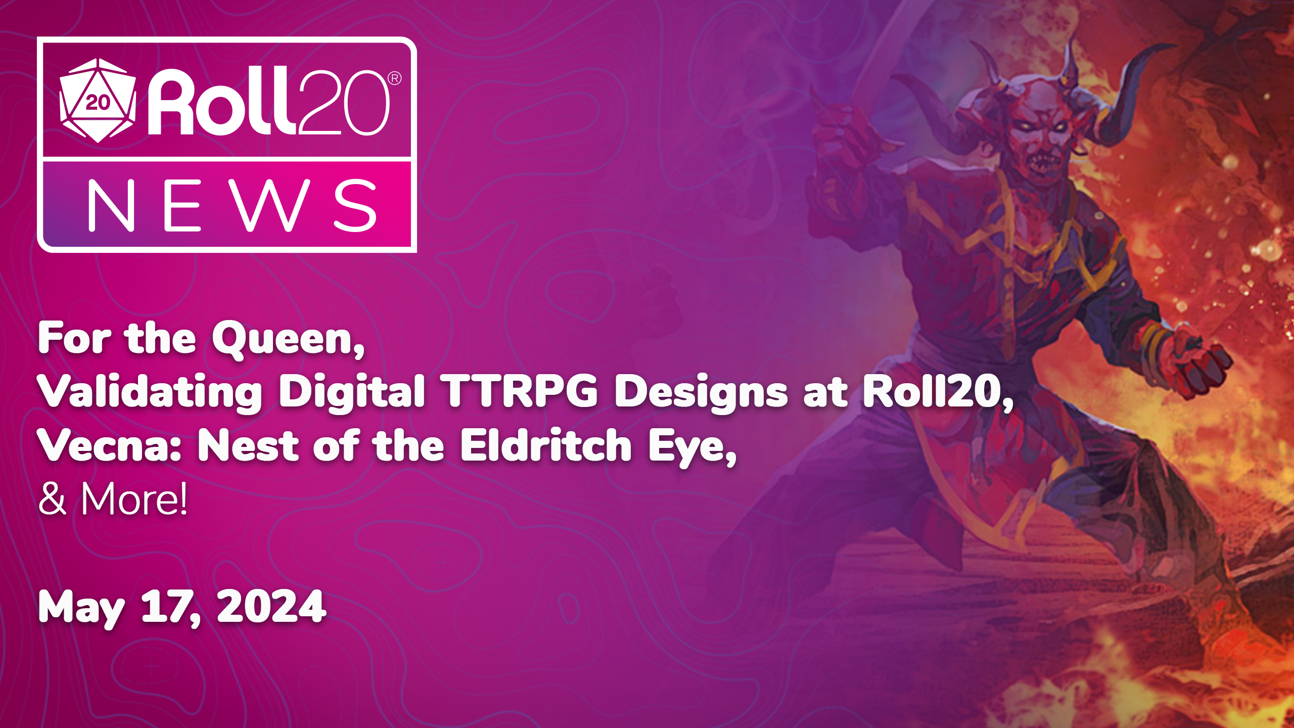 Roll20 Newsletter: For the Queen, Validating Digital TTRPG Designs at Roll20, Vecna: Nest of the Eldritch Eye