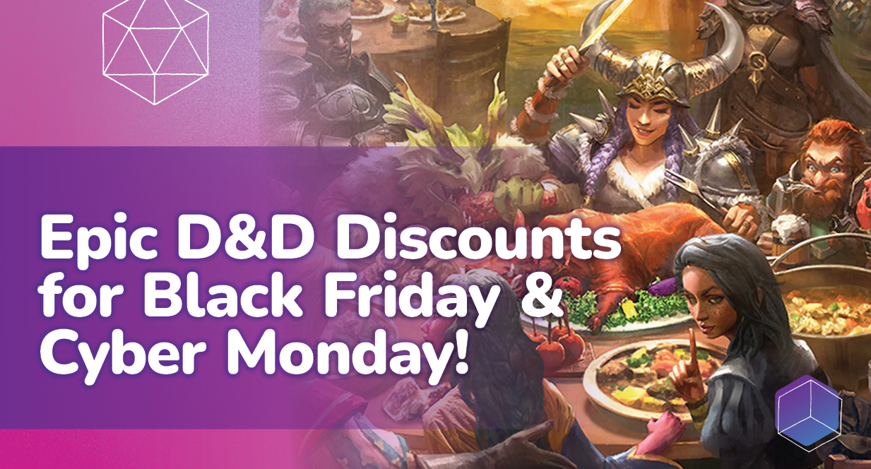 Epic D&D Discounts for Black Friday & Cyber Monday!