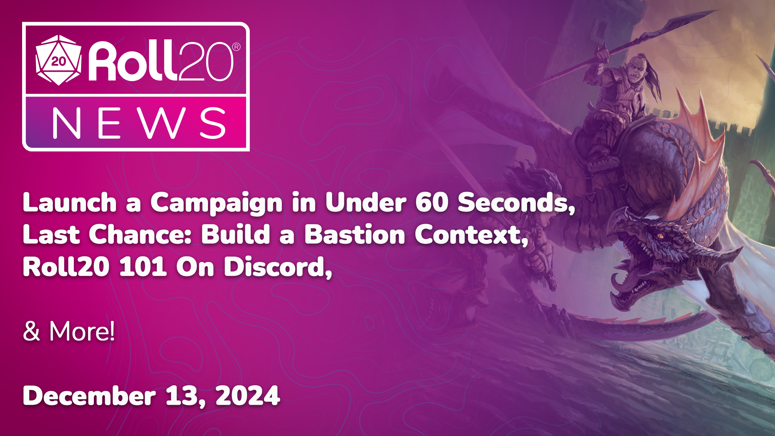 Launch a Campaign in Under 60 Seconds, Last Chance: Build a Bastion Context, Roll20 101 On Discord, & More!