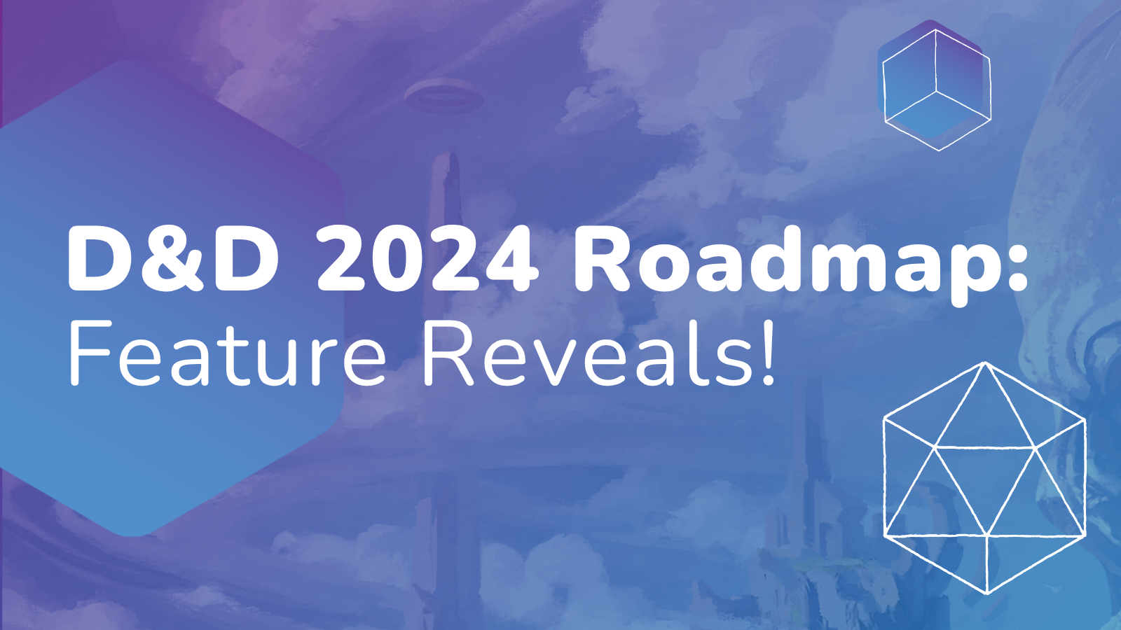 D&D 2024 Roadmap: Feature Reveals!