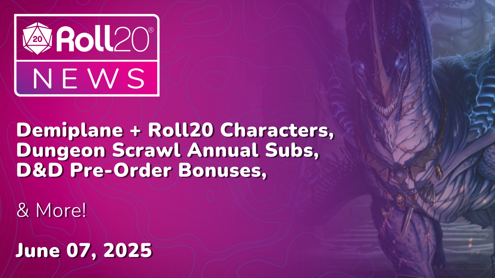 Demiplane + Roll20 Characters, Dungeon Scrawl Annual Subs, D&D Pre-Order Bonuses, & More!