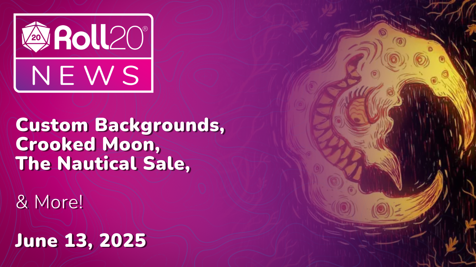 Roll20 News: Custom Backgrounds, Crooked Moon, The Nautical Sale, & More!