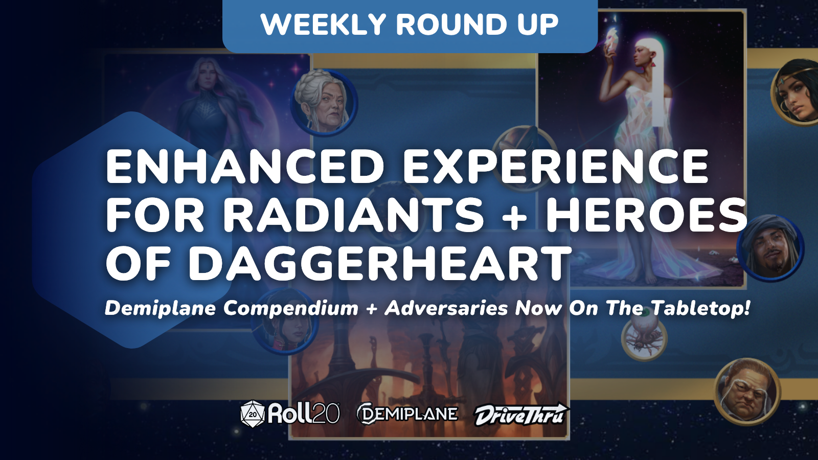 Weekly Roundup— Enhanced Experience for Radiants + Heroes of Daggerheart!